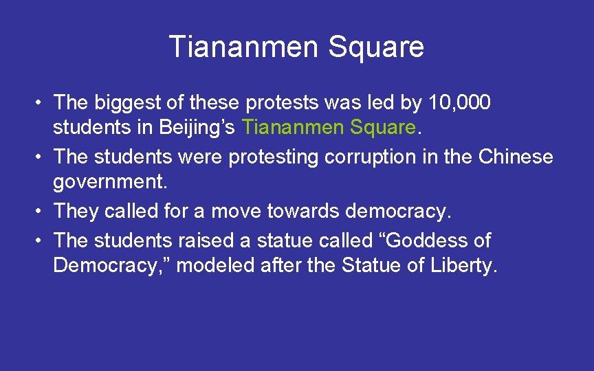 Tiananmen Square • The biggest of these protests was led by 10, 000 students