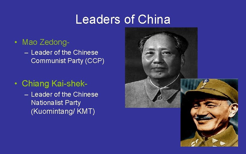 Leaders of China • Mao Zedong– Leader of the Chinese Communist Party (CCP) •