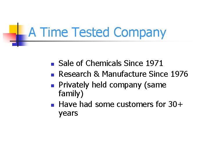 A Time Tested Company n n Sale of Chemicals Since 1971 Research & Manufacture