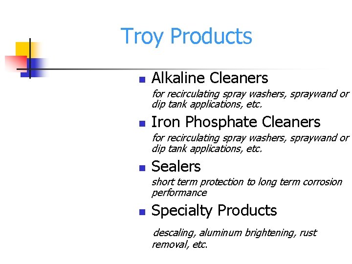 Troy Products n Alkaline Cleaners for recirculating spray washers, spraywand or dip tank applications,