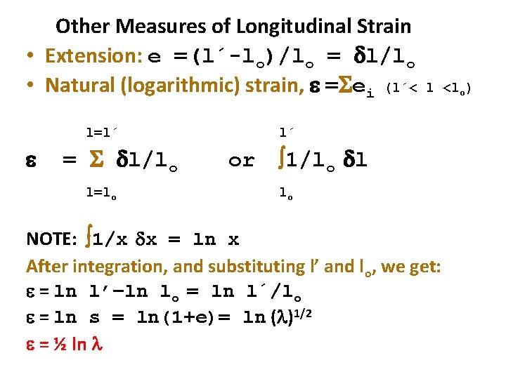 Other Measures of Longitudinal Strain • Extension: e =(l´-lo)/lo = l/lo • Natural (logarithmic)