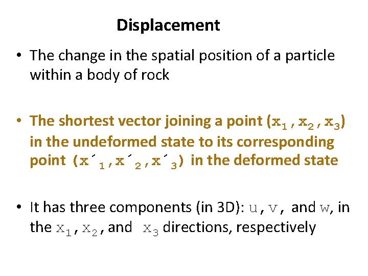 Displacement • The change in the spatial position of a particle within a body