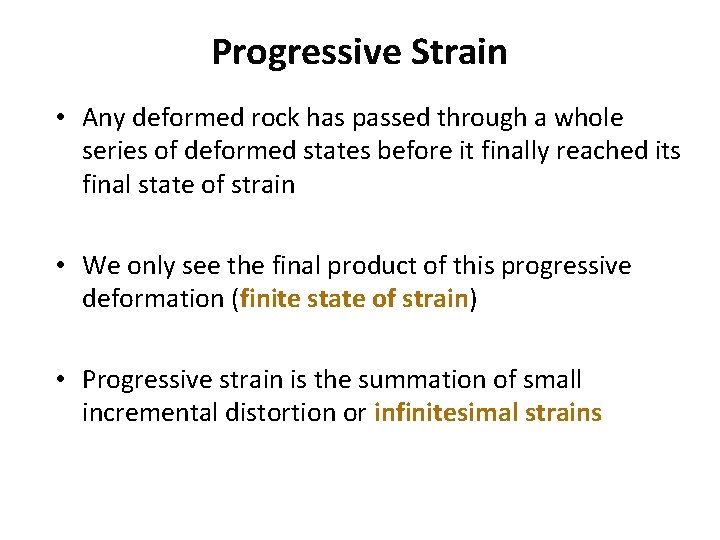 Progressive Strain • Any deformed rock has passed through a whole series of deformed