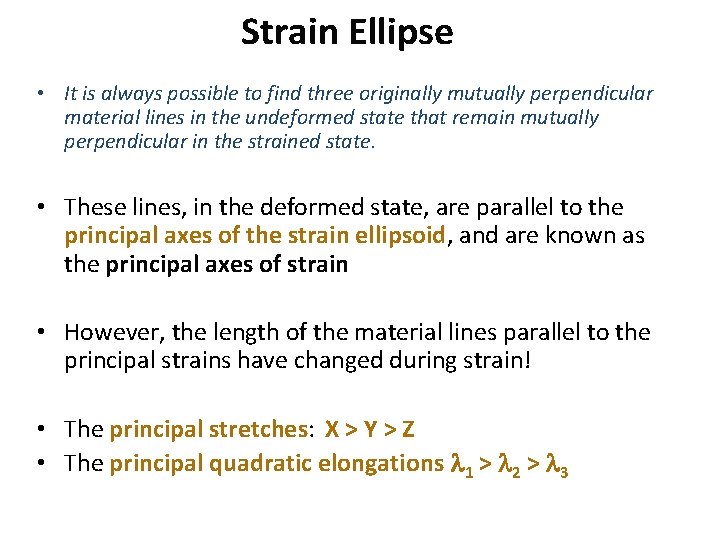 Strain Ellipse • It is always possible to find three originally mutually perpendicular material