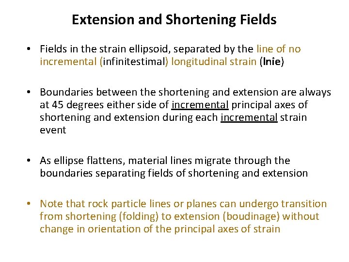 Extension and Shortening Fields • Fields in the strain ellipsoid, separated by the line