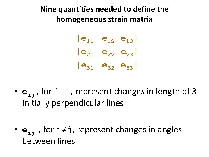 Nine quantities needed to define the homogeneous strain matrix |e 11 e 12 e