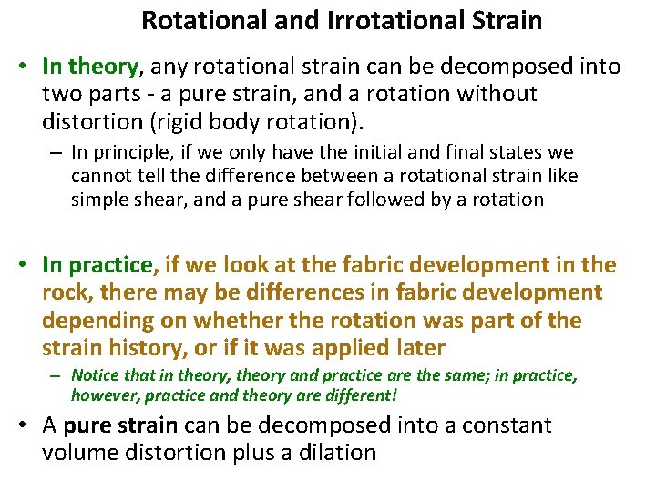 Rotational and Irrotational Strain • In theory, any rotational strain can be decomposed into