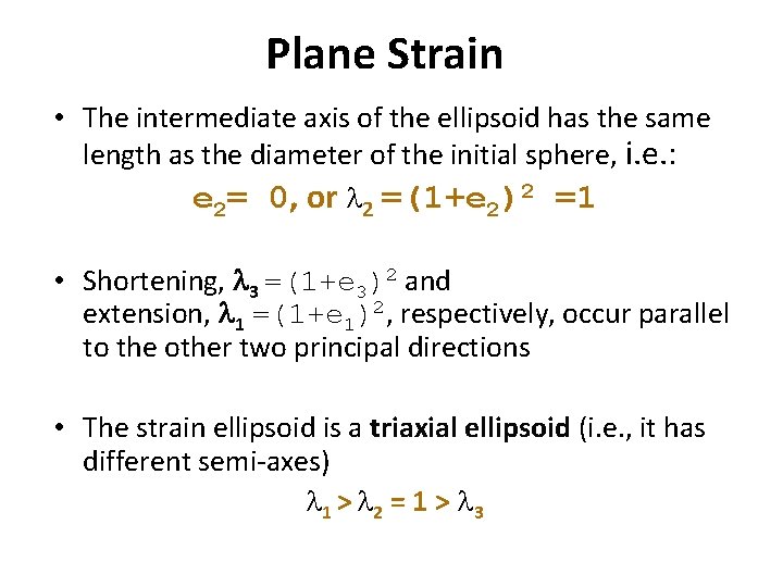 Plane Strain • The intermediate axis of the ellipsoid has the same length as