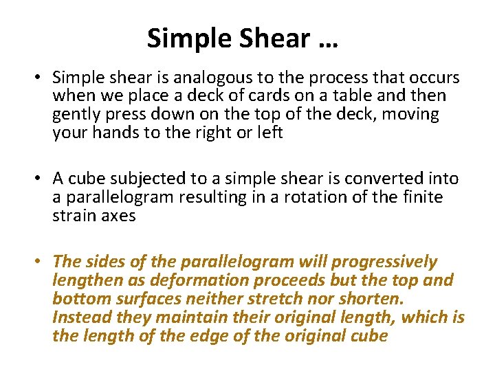 Simple Shear … • Simple shear is analogous to the process that occurs when