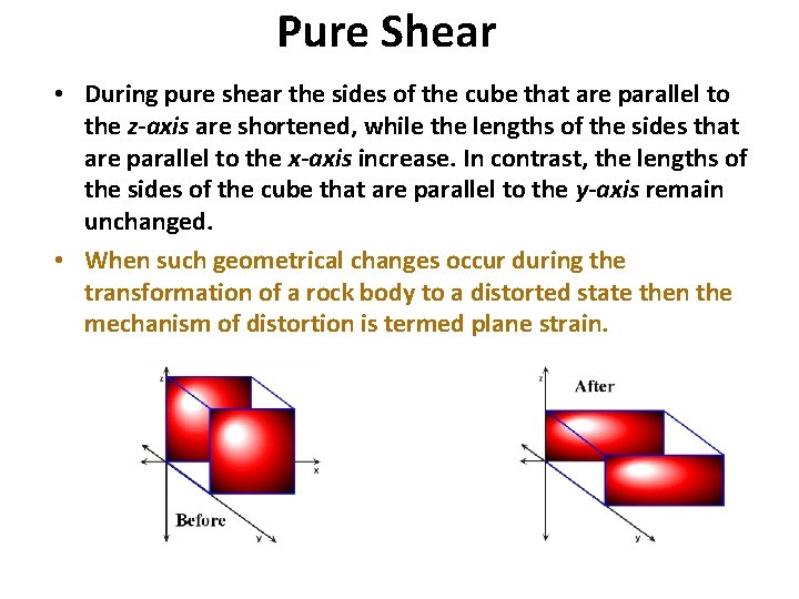 Pure Shear • During pure shear the sides of the cube that are parallel