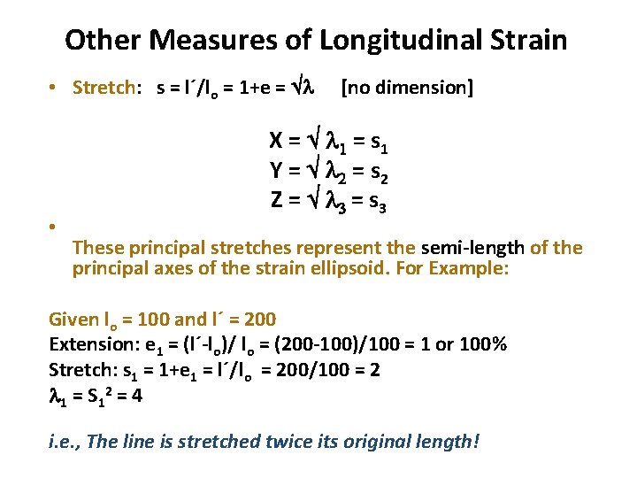 Other Measures of Longitudinal Strain • Stretch: s = l´/lo = 1+e = •