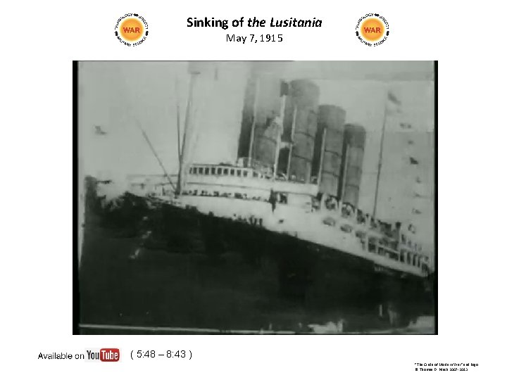 Sinking of the Lusitania May 7, 1915 ( 5: 48 – 8: 43 )