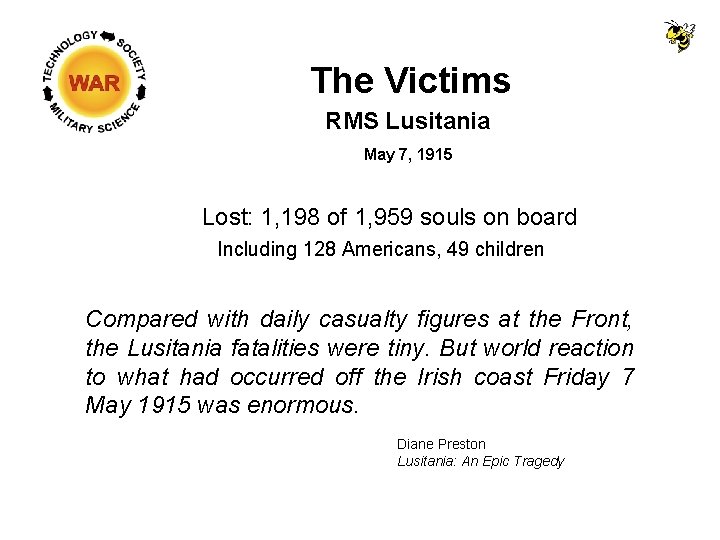 The Victims RMS Lusitania May 7, 1915 Lost: 1, 198 of 1, 959 souls