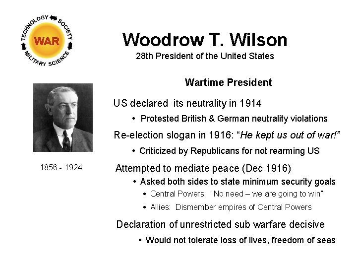 Woodrow T. Wilson 28 th President of the United States Wartime President US declared