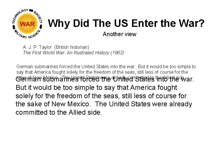 Why Did The US Enter the War? Another view A. J. P. Taylor (British