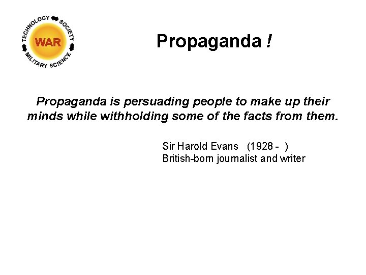 Propaganda ! Propaganda is persuading people to make up their while withholding some of
