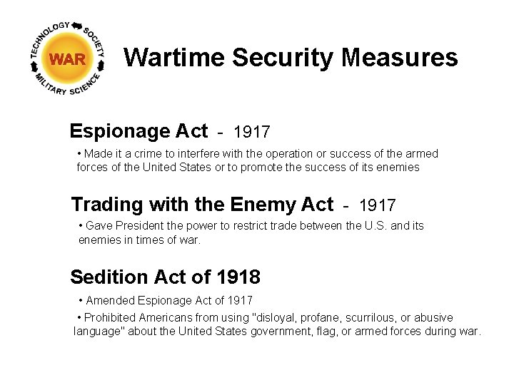 Wartime Security Measures Espionage Act - 1917 • Made it a crime to interfere