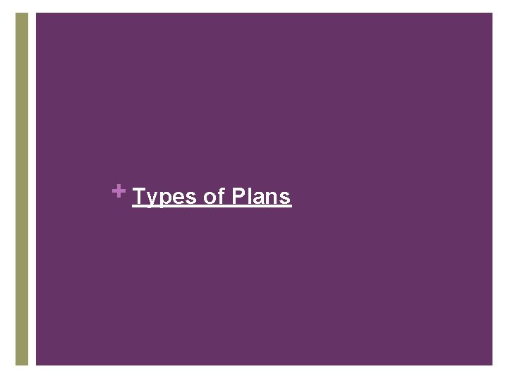 + Types of Plans 