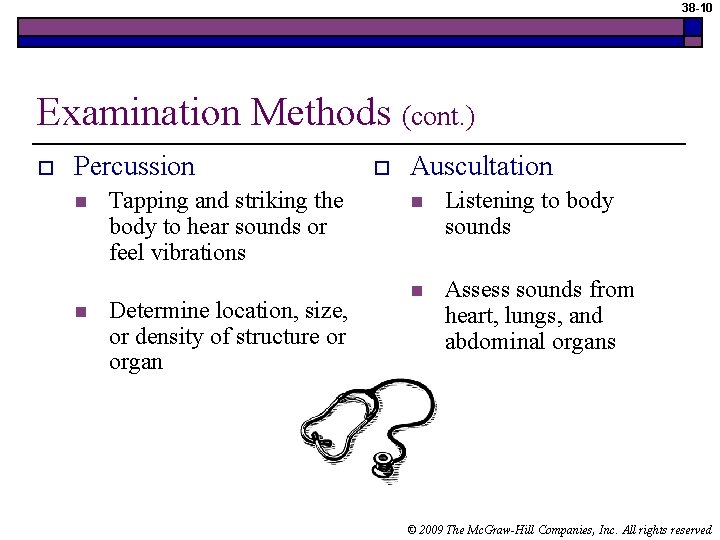 38 -10 Examination Methods (cont. ) o Percussion n n Tapping and striking the