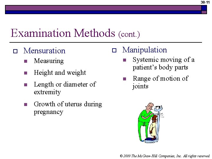 38 -11 Examination Methods (cont. ) o Mensuration n Measuring n Height and weight