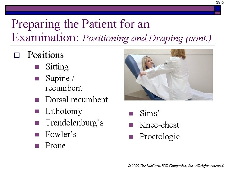38 -5 Preparing the Patient for an Examination: Positioning and Draping (cont. ) o