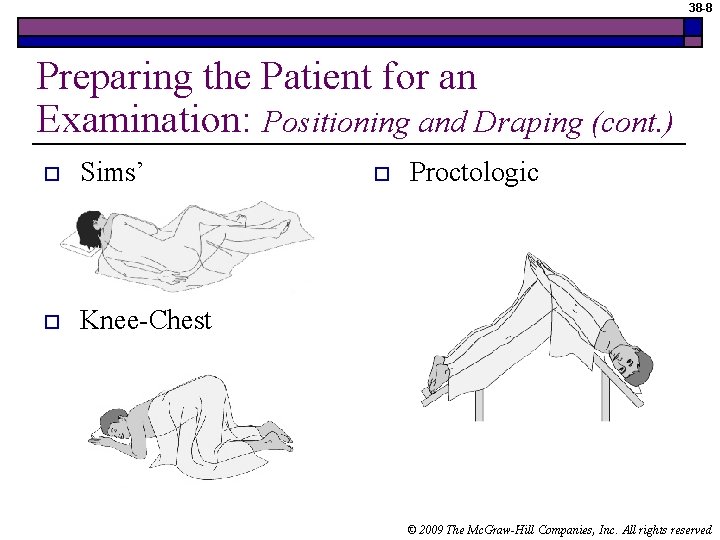 38 -8 Preparing the Patient for an Examination: Positioning and Draping (cont. ) o