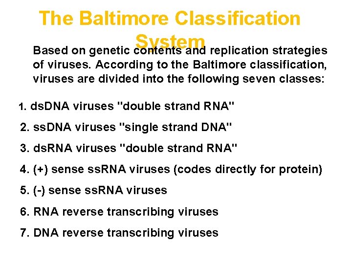 The Baltimore Classification System Based on genetic contents and replication strategies of viruses. According