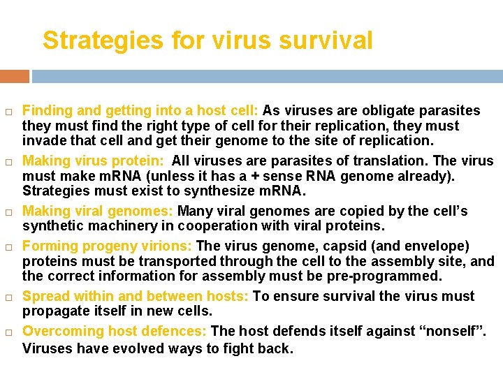 Strategies for virus survival Finding and getting into a host cell: As viruses are