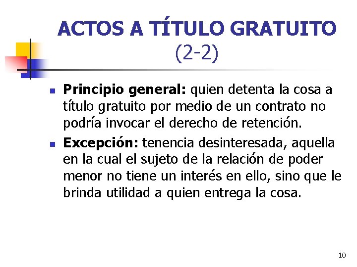 ACTOS A TÍTULO GRATUITO (2 -2) n n Principio general: quien detenta la cosa ACTOS A TÍTULO GRATUITO (2 -2) n n Principio general: quien detenta la cosa