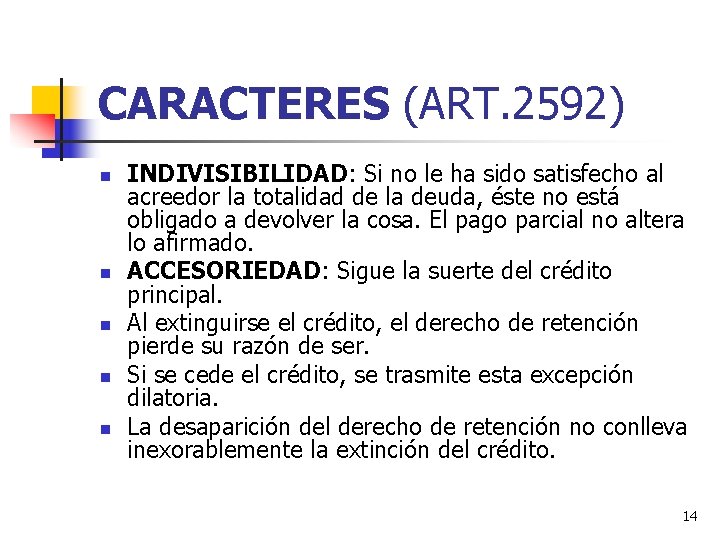 CARACTERES (ART. 2592) n n n INDIVISIBILIDAD: Si no le ha sido satisfecho al CARACTERES (ART. 2592) n n n INDIVISIBILIDAD: Si no le ha sido satisfecho al