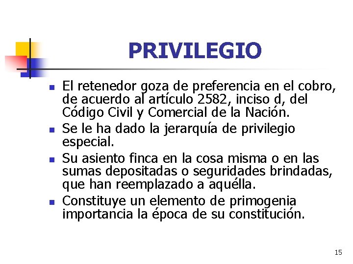 PRIVILEGIO n n El retenedor goza de preferencia en el cobro, de acuerdo al PRIVILEGIO n n El retenedor goza de preferencia en el cobro, de acuerdo al