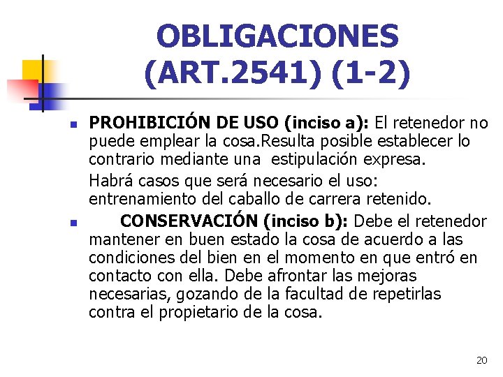 OBLIGACIONES (ART. 2541) (1 -2) n n PROHIBICIÓN DE USO (inciso a): El retenedor OBLIGACIONES (ART. 2541) (1 -2) n n PROHIBICIÓN DE USO (inciso a): El retenedor