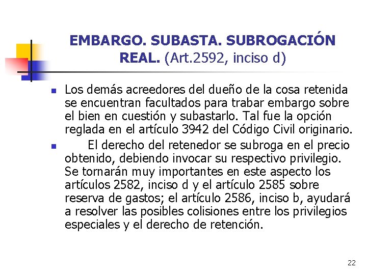 EMBARGO. SUBASTA. SUBROGACIÓN REAL. (Art. 2592, inciso d) n n Los demás acreedores del EMBARGO. SUBASTA. SUBROGACIÓN REAL. (Art. 2592, inciso d) n n Los demás acreedores del