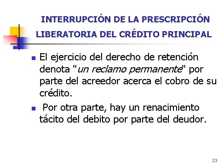 INTERRUPCIÓN DE LA PRESCRIPCIÓN LIBERATORIA DEL CRÉDITO PRINCIPAL n n El ejercicio del derecho INTERRUPCIÓN DE LA PRESCRIPCIÓN LIBERATORIA DEL CRÉDITO PRINCIPAL n n El ejercicio del derecho