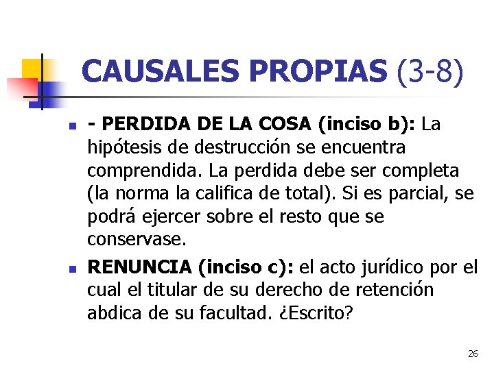 CAUSALES PROPIAS (3 -8) n n - PERDIDA DE LA COSA (inciso b): La CAUSALES PROPIAS (3 -8) n n - PERDIDA DE LA COSA (inciso b): La