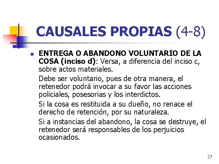 CAUSALES PROPIAS (4 -8) n ENTREGA O ABANDONO VOLUNTARIO DE LA COSA (inciso d): CAUSALES PROPIAS (4 -8) n ENTREGA O ABANDONO VOLUNTARIO DE LA COSA (inciso d):