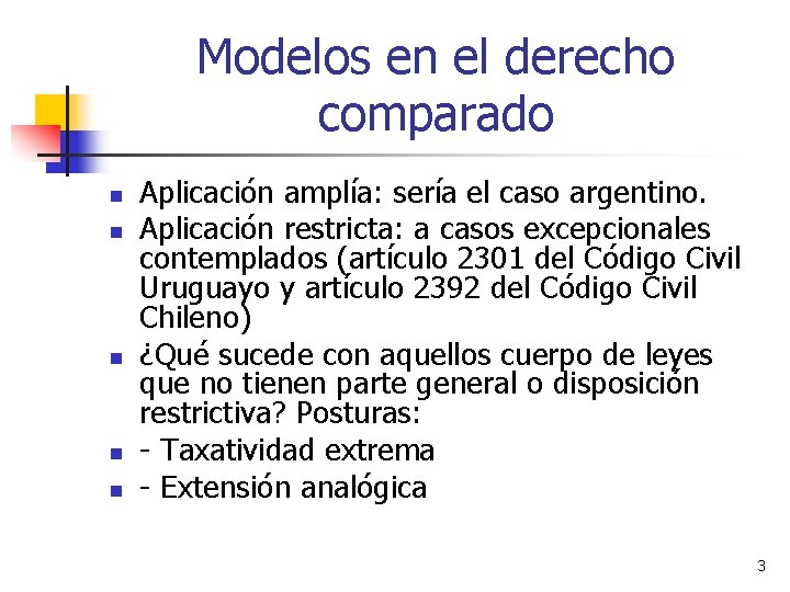 Modelos en el derecho comparado n n n Aplicación amplía: sería el caso argentino. Modelos en el derecho comparado n n n Aplicación amplía: sería el caso argentino.