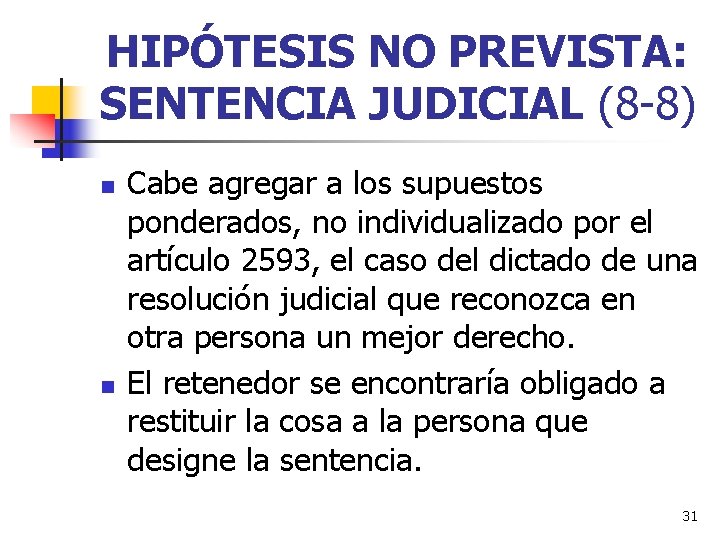 HIPÓTESIS NO PREVISTA: SENTENCIA JUDICIAL (8 -8) n n Cabe agregar a los supuestos HIPÓTESIS NO PREVISTA: SENTENCIA JUDICIAL (8 -8) n n Cabe agregar a los supuestos