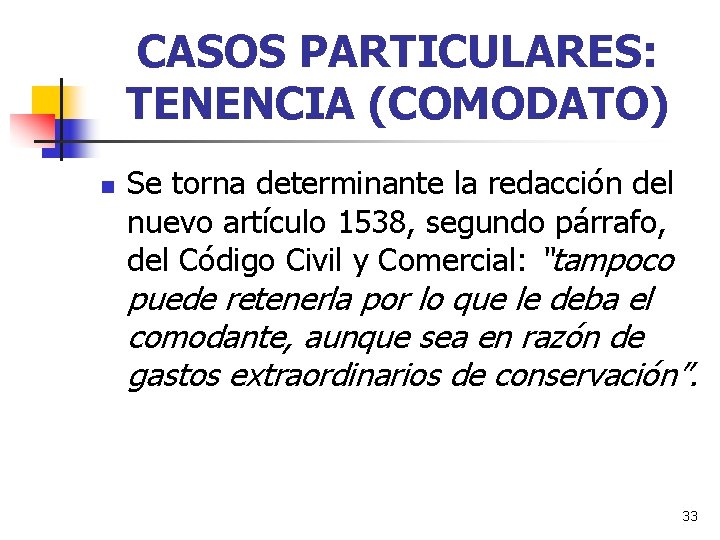 CASOS PARTICULARES: TENENCIA (COMODATO) n Se torna determinante la redacción del nuevo artículo 1538, CASOS PARTICULARES: TENENCIA (COMODATO) n Se torna determinante la redacción del nuevo artículo 1538,