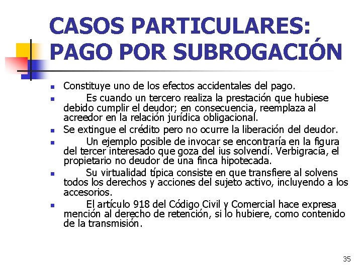 CASOS PARTICULARES: PAGO POR SUBROGACIÓN n n n Constituye uno de los efectos accidentales CASOS PARTICULARES: PAGO POR SUBROGACIÓN n n n Constituye uno de los efectos accidentales