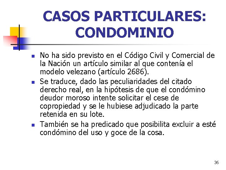 CASOS PARTICULARES: CONDOMINIO n n n No ha sido previsto en el Código Civil CASOS PARTICULARES: CONDOMINIO n n n No ha sido previsto en el Código Civil