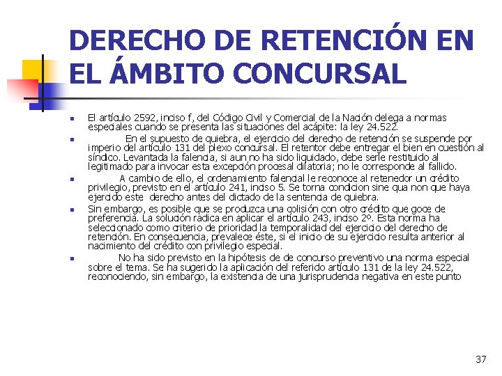DERECHO DE RETENCIÓN EN EL ÁMBITO CONCURSAL n n n El artículo 2592, inciso DERECHO DE RETENCIÓN EN EL ÁMBITO CONCURSAL n n n El artículo 2592, inciso