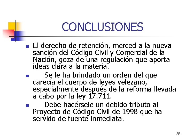 CONCLUSIONES n n n El derecho de retención, merced a la nueva sanción del CONCLUSIONES n n n El derecho de retención, merced a la nueva sanción del