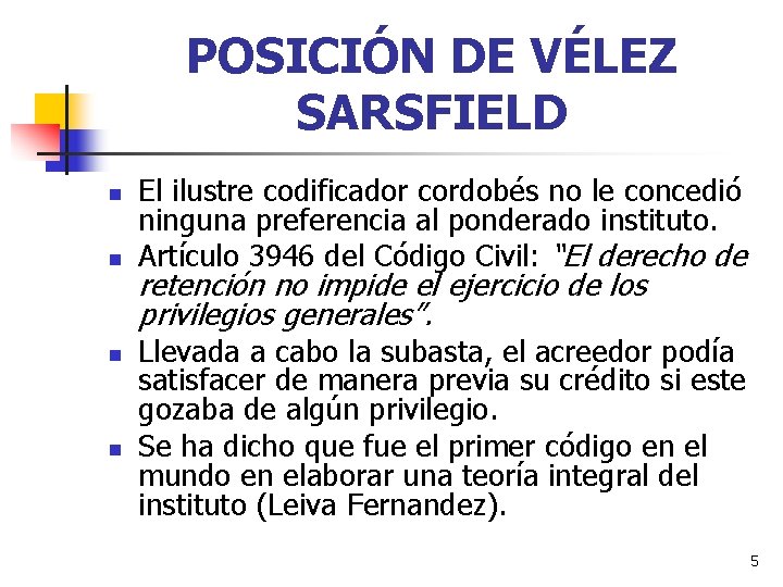 POSICIÓN DE VÉLEZ SARSFIELD n n El ilustre codificador cordobés no le concedió ninguna POSICIÓN DE VÉLEZ SARSFIELD n n El ilustre codificador cordobés no le concedió ninguna
