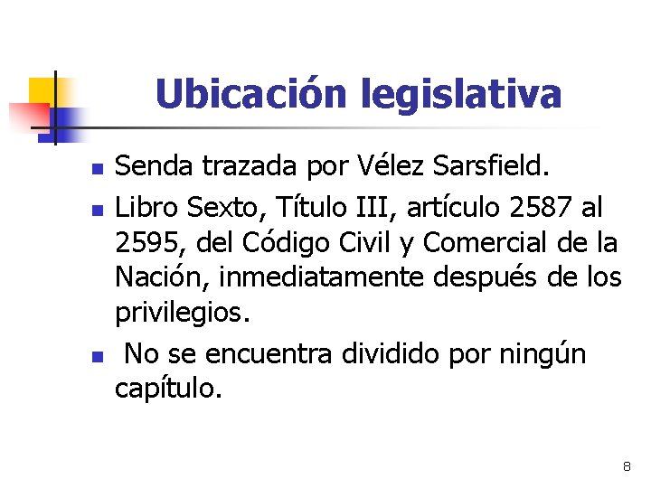 Ubicación legislativa n n n Senda trazada por Vélez Sarsfield. Libro Sexto, Título III, Ubicación legislativa n n n Senda trazada por Vélez Sarsfield. Libro Sexto, Título III,