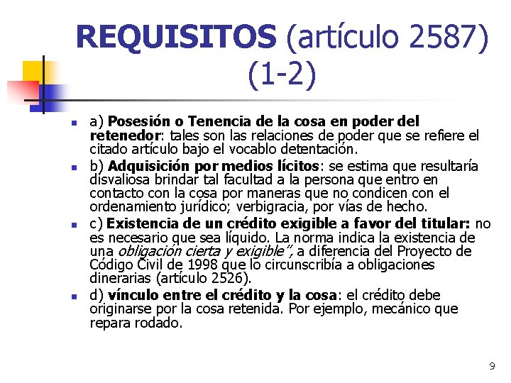 REQUISITOS (artículo 2587) (1 -2) n n a) Posesión o Tenencia de la cosa REQUISITOS (artículo 2587) (1 -2) n n a) Posesión o Tenencia de la cosa