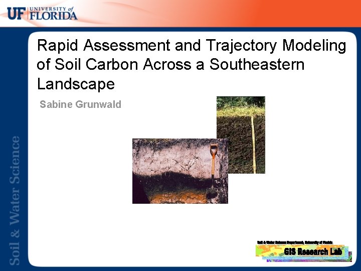 Rapid Assessment and Trajectory Modeling of Soil Carbon Across a Southeastern Landscape Sabine Grunwald