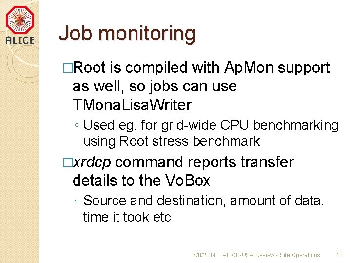 Job monitoring �Root is compiled with Ap. Mon support as well, so jobs can