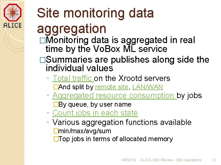 Site monitoring data aggregation �Monitoring data is aggregated in real time by the Vo.