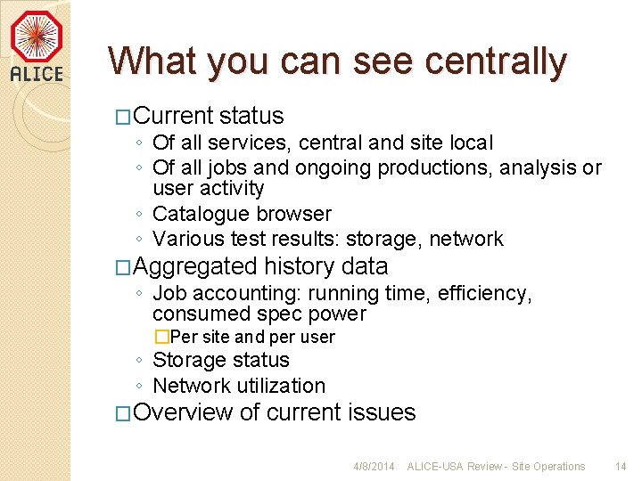 What you can see centrally �Current status ◦ Of all services, central and site